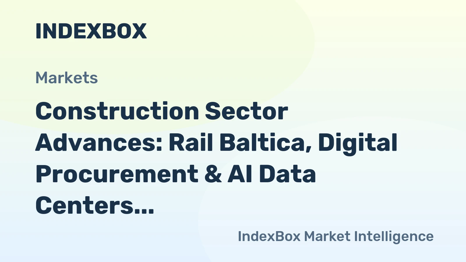 Construction News 2026: Rail Baltica Procurement, Digital Shift & AI Data Center Growth - News and Statistics